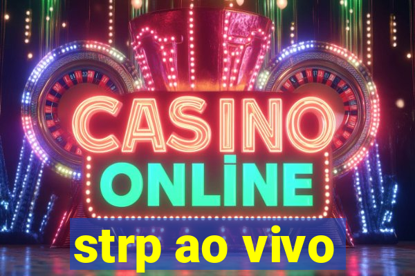 strp ao vivo